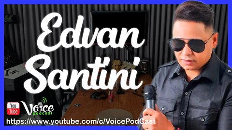 EDVAN SANTINI ( CANTOR RORAIMENSE DESTAQUE ) - Voice PodCast #80