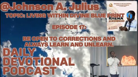 TOPIC: LIVING WITHIN DIVINE BLUE PRINT👣: EPISODE 17: BE OPEN TO CORRECTIONS & ALWAYS LEARN & UNLEARN