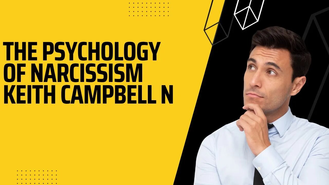 The psychology of narcissism - W. Keith nadeem