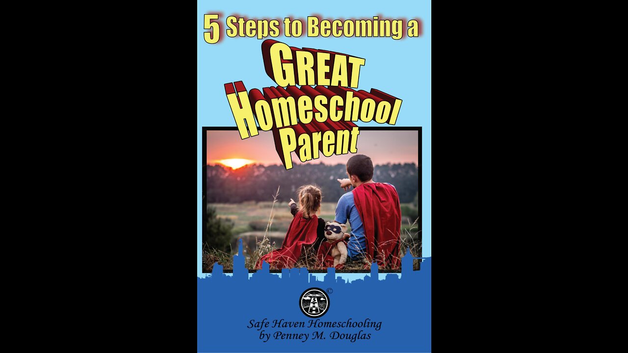 5 Steps to Becoming a Great Homeschool Parent - Day 4