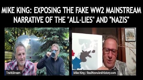 Mike King- Exposing the fake WW2 mainstream narrative of the 'ALL-LIES' and 'NAZIS'