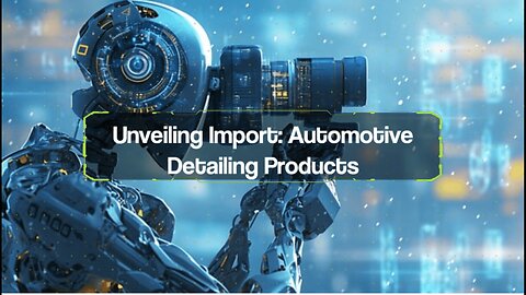 Importing Auto Care: Regulatory Insights