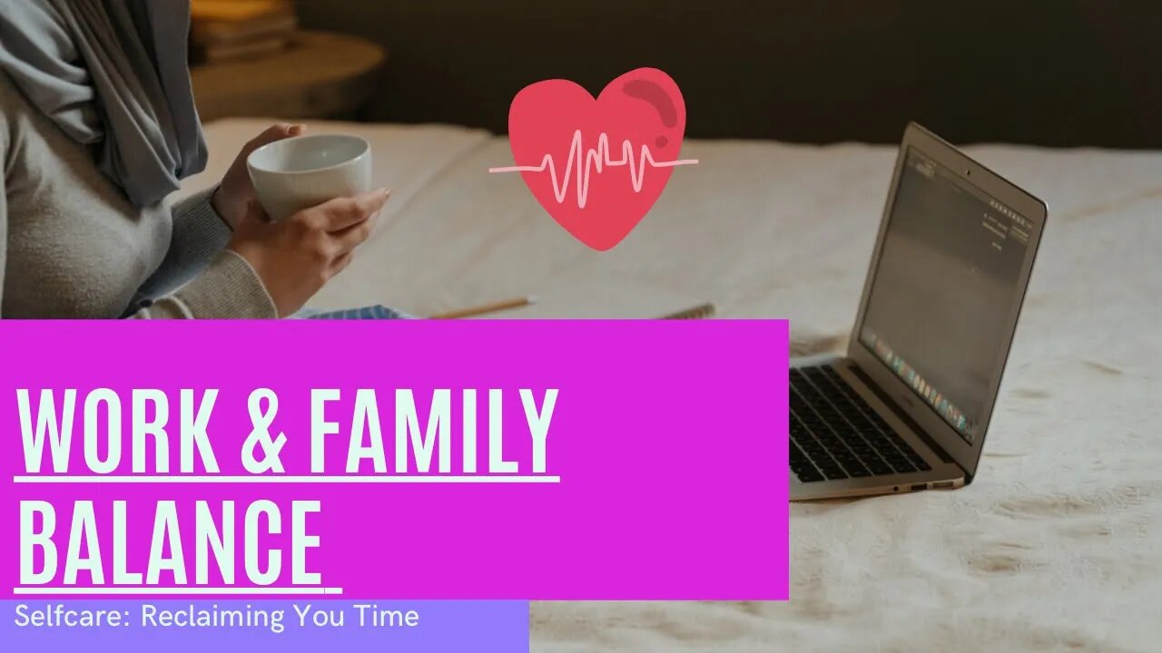 |Self Care|Work & Family Balance : Reclaim your Time