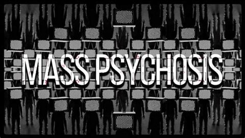 The Truth About Mass Psychosis