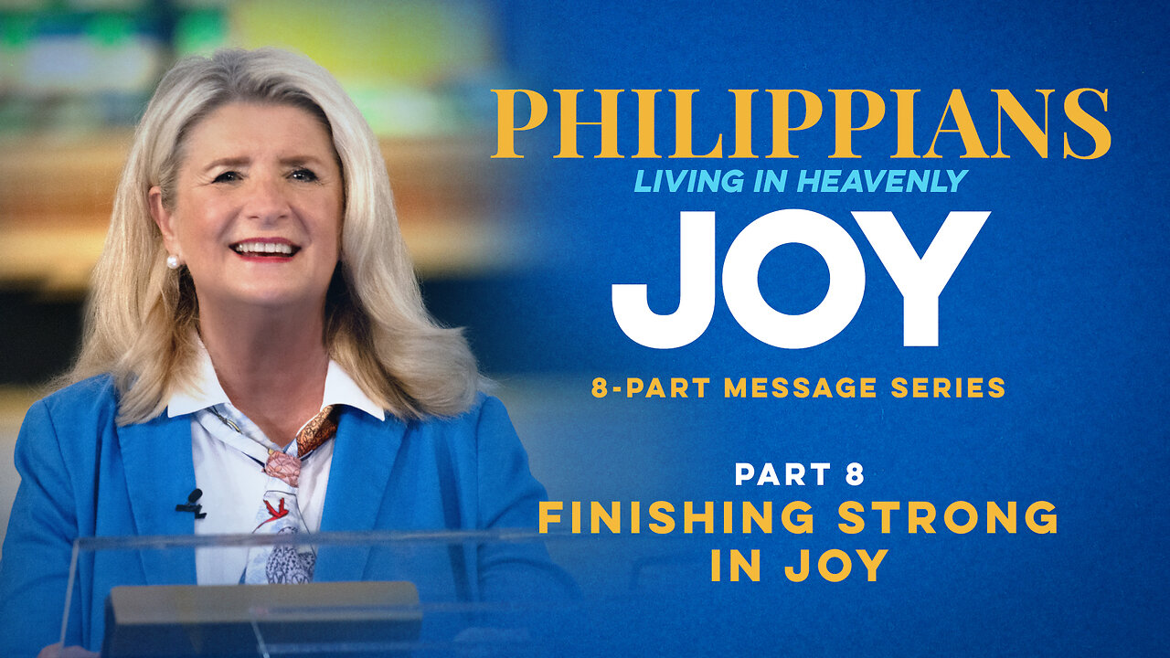 Philippians Living in Heavenly Joy Part 8: Finishing Strong In Joy