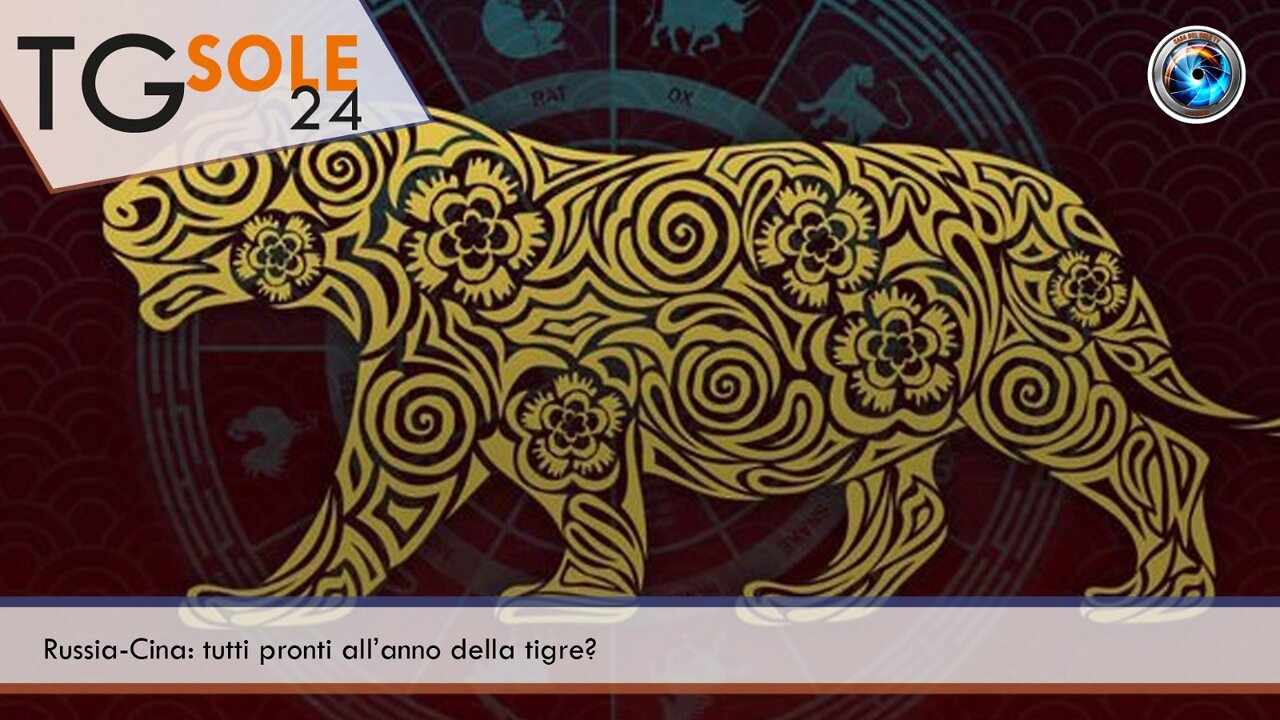 TgSole24 - 3 febbraio 2022 - Russia-Cina: tutti pronti all’anno della tigre?