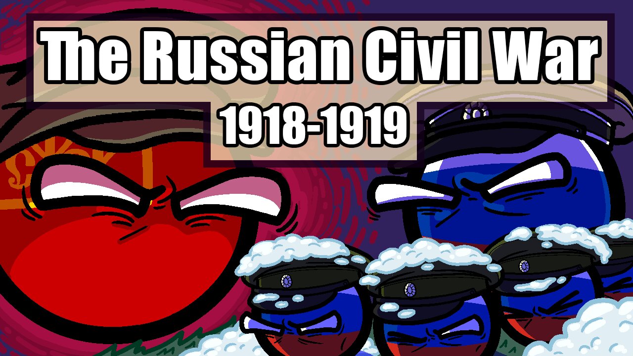 The Russian Civil War Part 1: 1918-1919 | The Ice March & Kolchak in Siberia | Polandball History