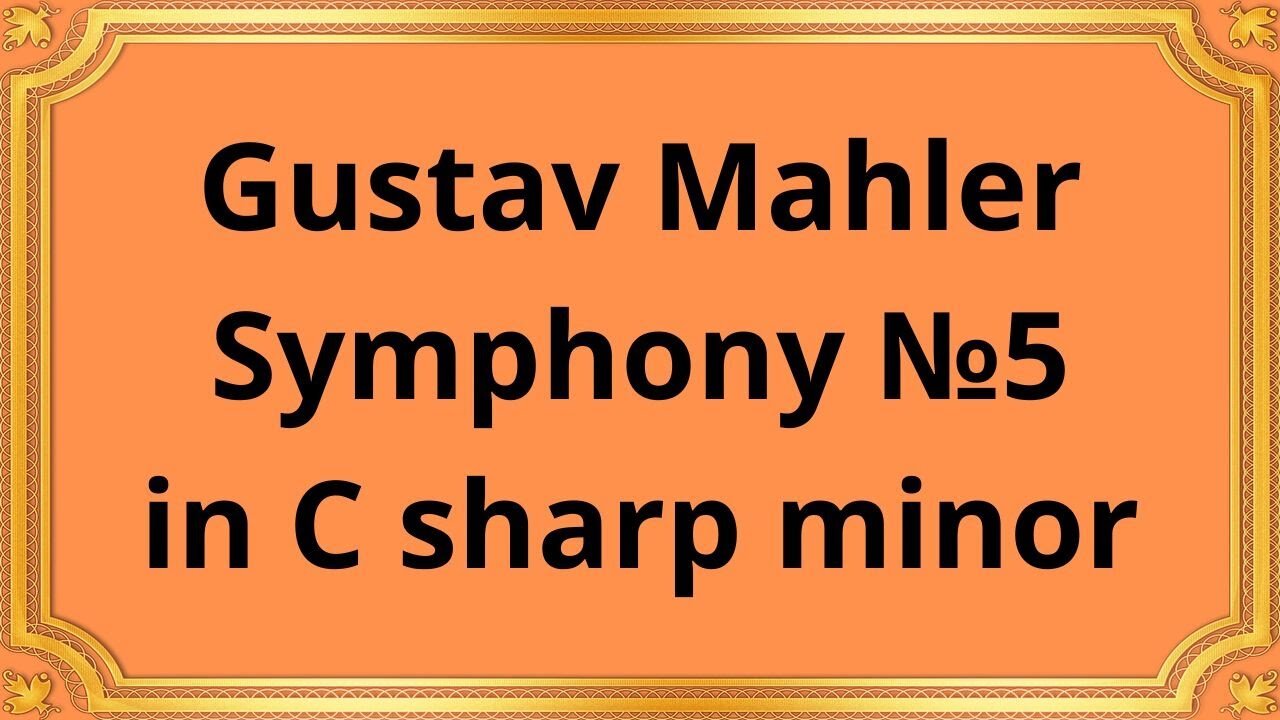 Gustav Mahler Symphony №5 in C sharp minor