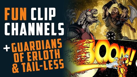 Fun CG Clip Channels + Guardians of Erloth & Adventures of Tail-less