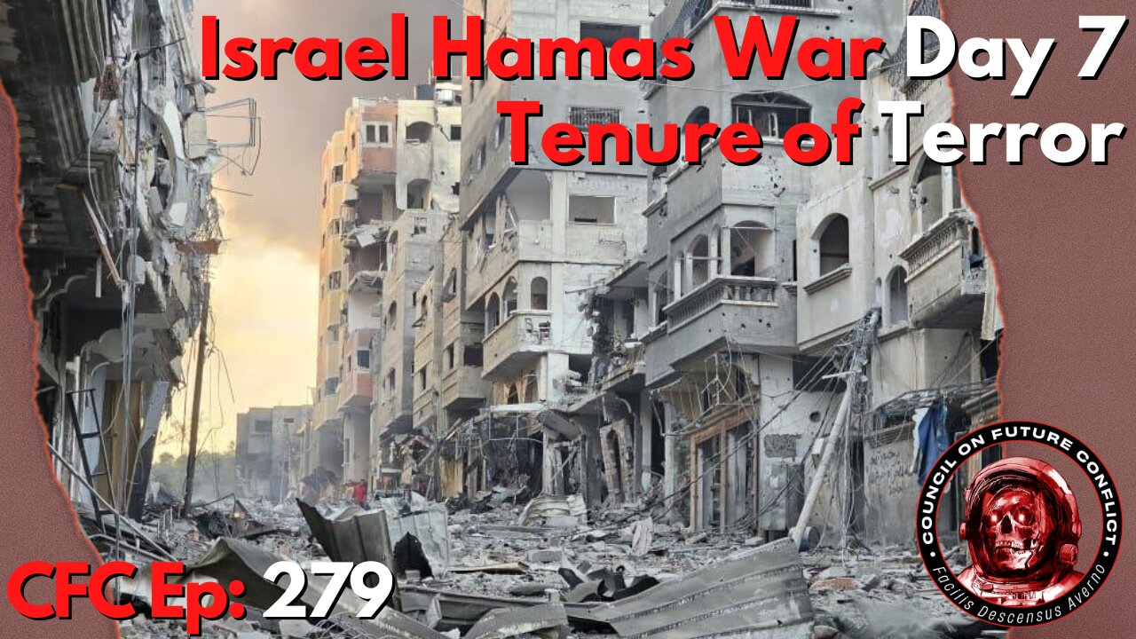 Council on Future Conflict Episode 279: Israel Hamas War Day 7, Tenure of Terror