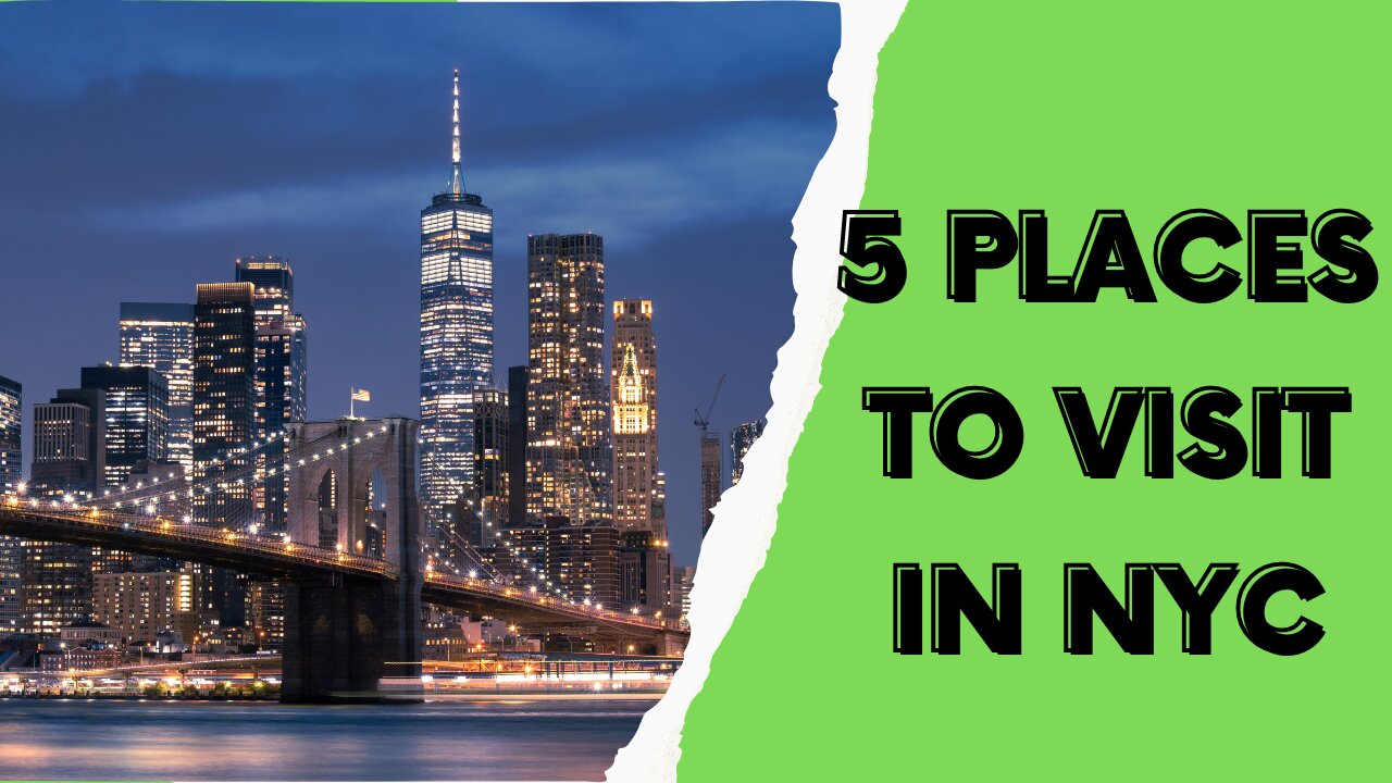 5 Places To Visit In New York City