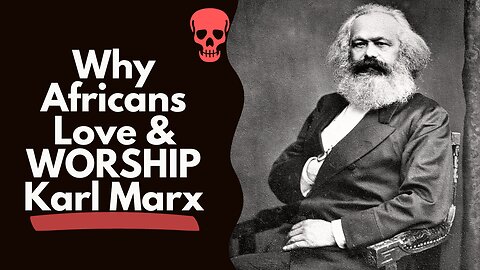 Africans & Karl Marx: The Union Of Doom