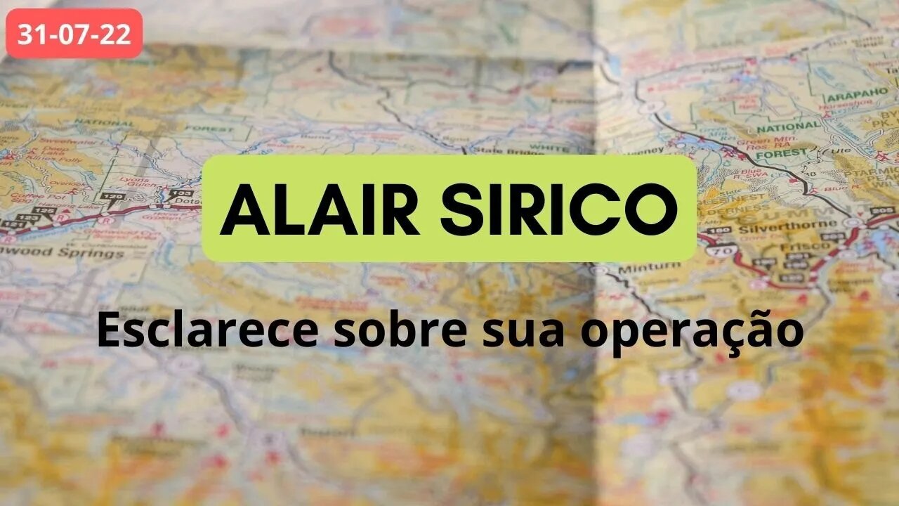 ALAIR SIRICO Esclarece sobre sua operação