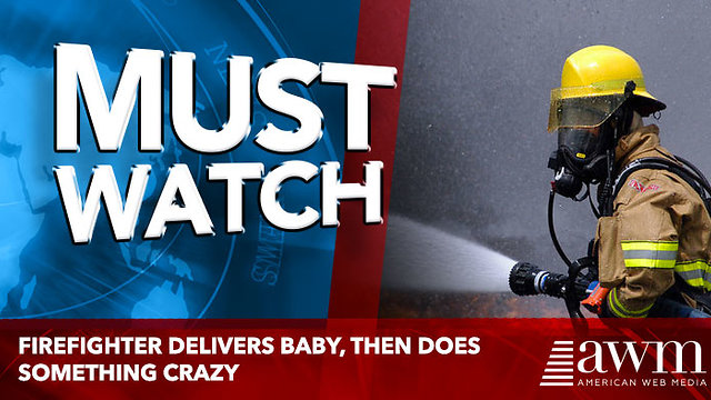 Firefighter Delivers Baby, Then Does Something Crazy