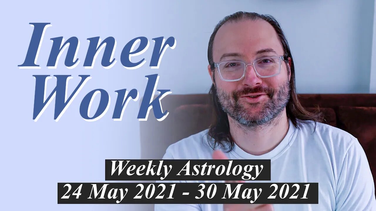 Choosing Not Knowing | Weekly Astrology 24 - 30 May 2021