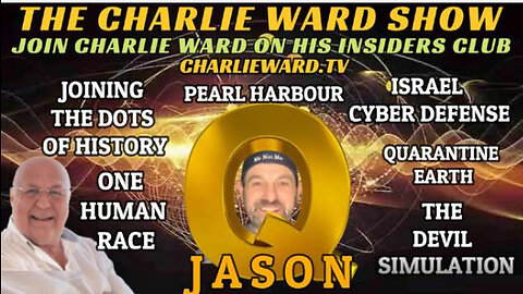 JOINING THE DOTS OF HISTORY, PEARL HARBOUR, ISRAEL CYBER DEFENSE WITH JASON Q AND CHARLIE WARD