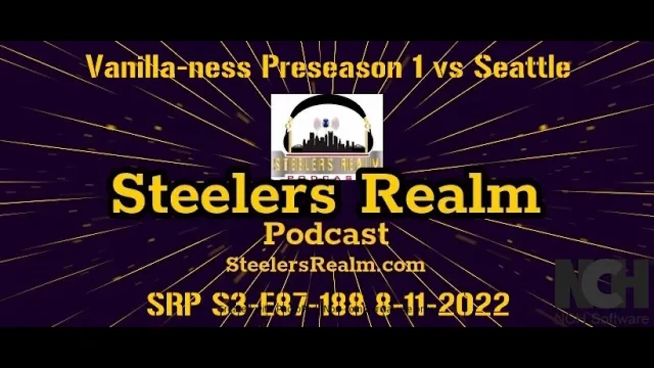 Vanilla-ness Pre-Game yinzer chatter, Preseason game 1-Seattle Seahawks SRP S3-E87-188 8-11-2022