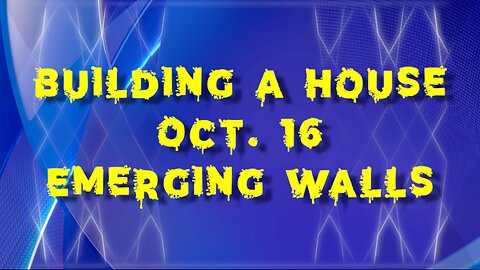 Building a house - Emerging Walls