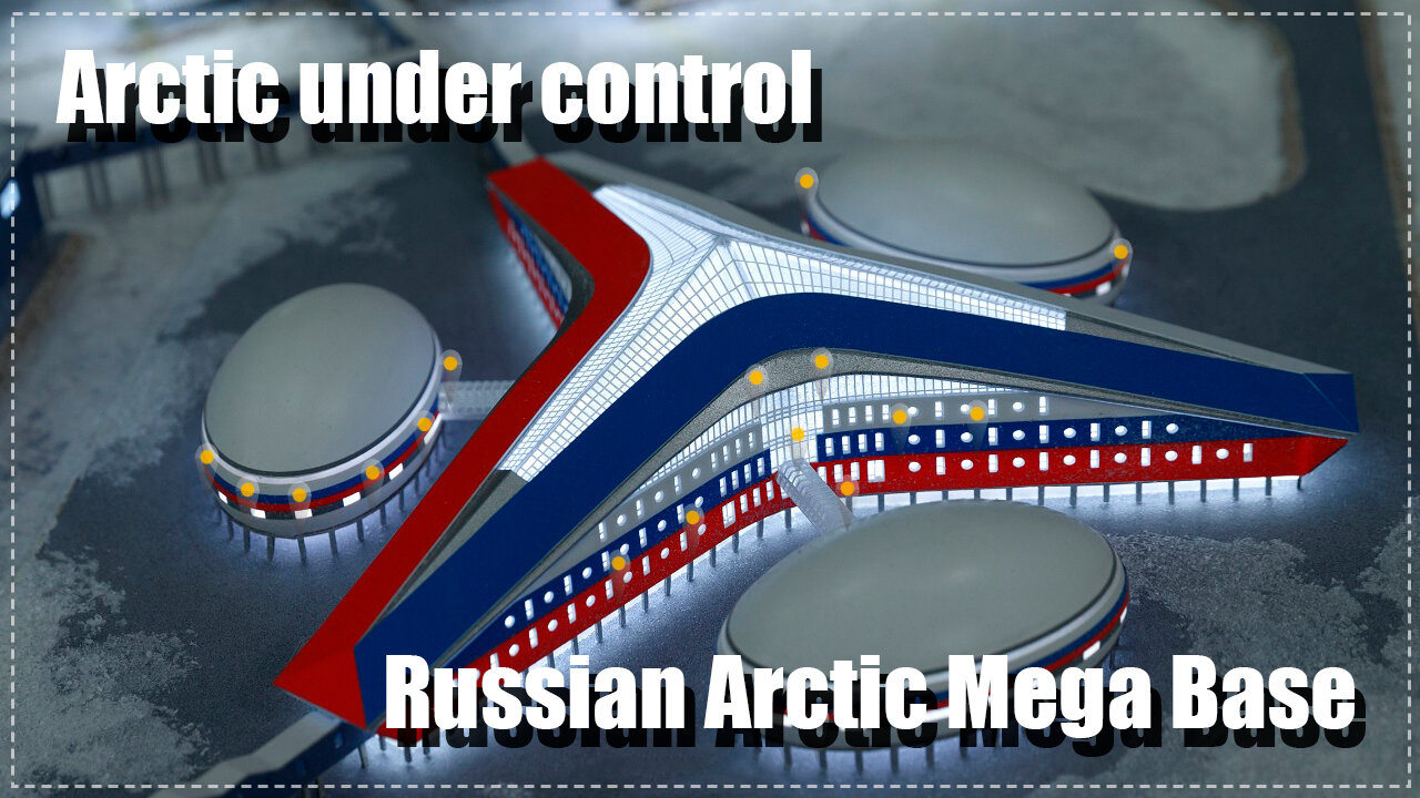 Russian Arctic Mega-Base | Russia takes control of the Arctic.