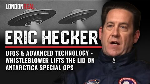 Eric Hecker - UFOs & Advanced Technology: Whistleblower Lifts The Lid On Antarctica Special Ops