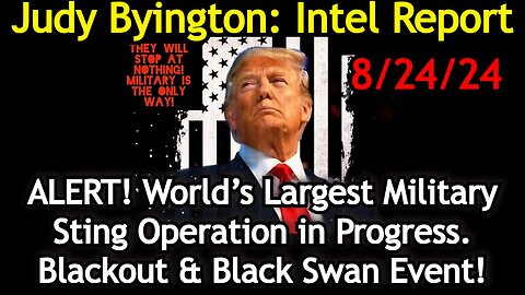 Judy Byington Situation Update: Special Intel Report 8/24/24