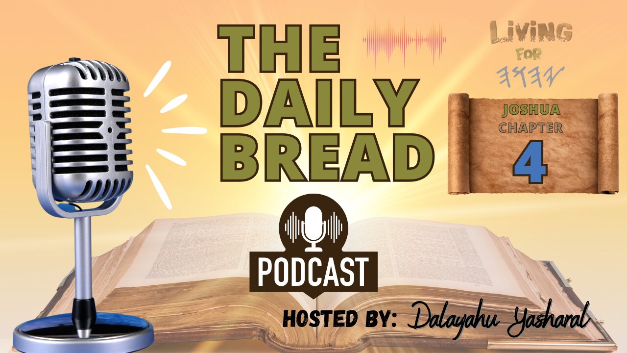 The Daily Bread Podcast | Joshua/Yahusha Chapter 4 | Fear Yahuah!