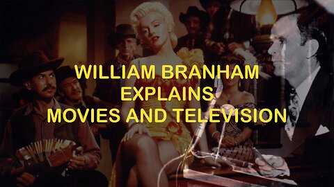 William Branham Explains Movies and Television