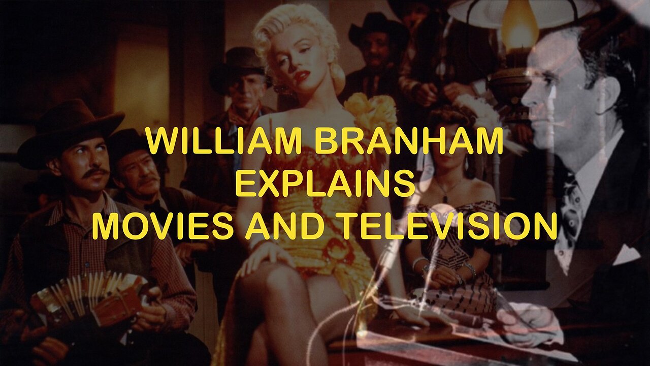 William Branham Explains Movies and Television