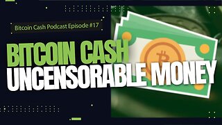 Bitcoin Cash: Uncensorable Money