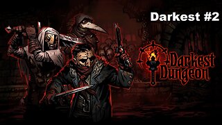 Darkest Dungeon part 2