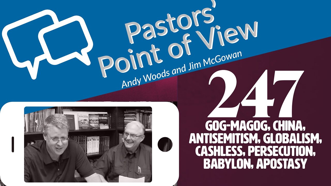 Pastors' Point of View (PPOV) no. 247. Prophecy Update. 3-24-23. Drs. Andy Woods & Jim McGowan