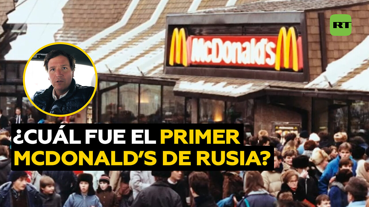 “Triunfo de Occidente sobre Oriente”: Carlson sobre el primer McDonald’s de Rusia