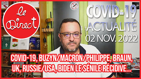 Direct 2 nov 22 : Covid-19, Buzyn/macron/Philippe, Braun, UK, Russie/USA, Biden le sénile récidive