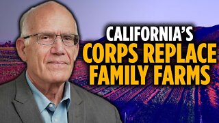 How Corporations Replacing Family Farms Changed California | Victor Davis Hanson