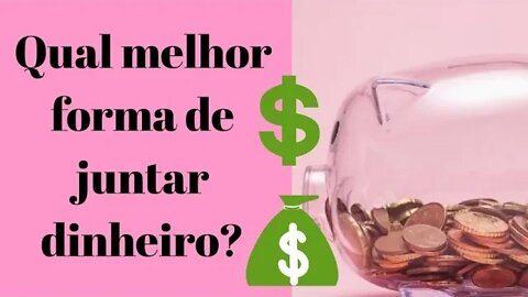 #imóvel#investimento#juntardinheiro #tops Qual é a melhor forma de Juntar Dinheiro