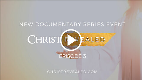 Christ Revealed - Episode 3