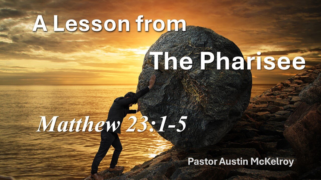 A Lesson From The Pharisee, Pastor Austin McKelroy, 08-04-2024