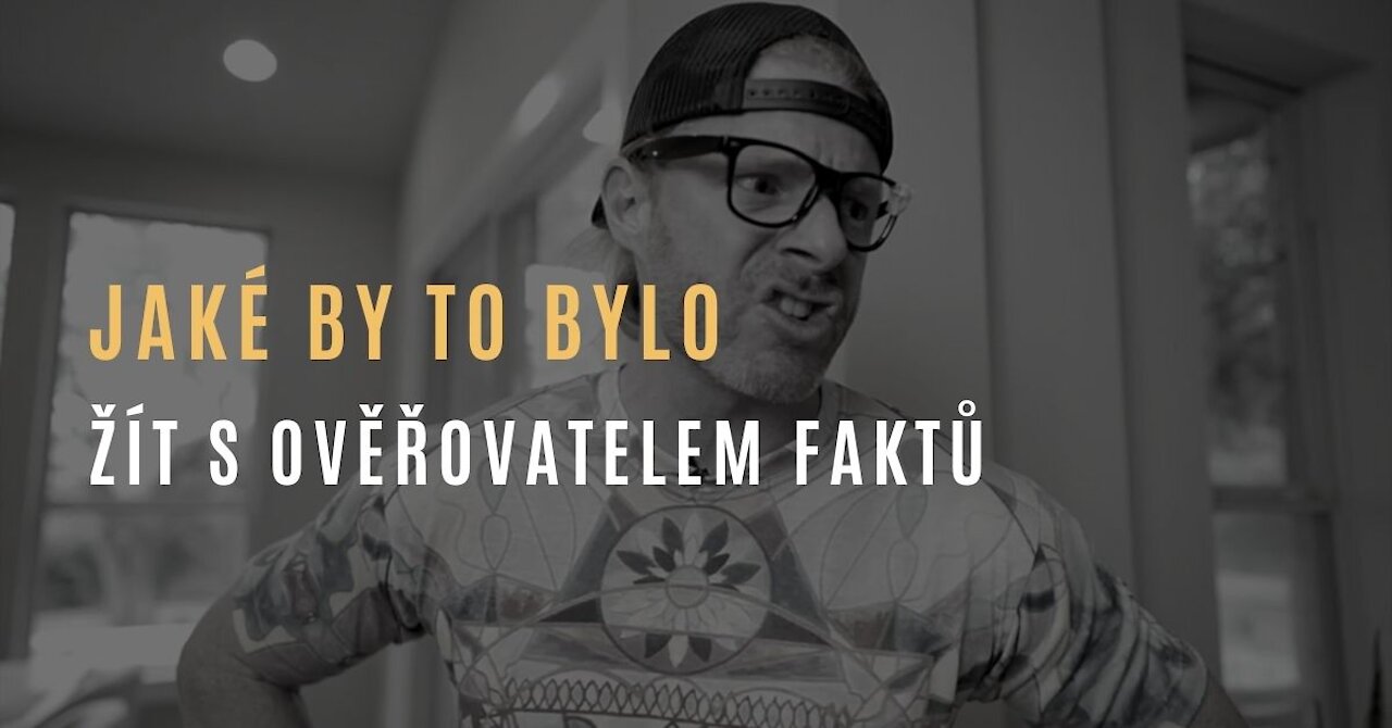 JP Sears - Jaké by to bylo, žít s ověřovatelem faktů („fact-checkerem”)