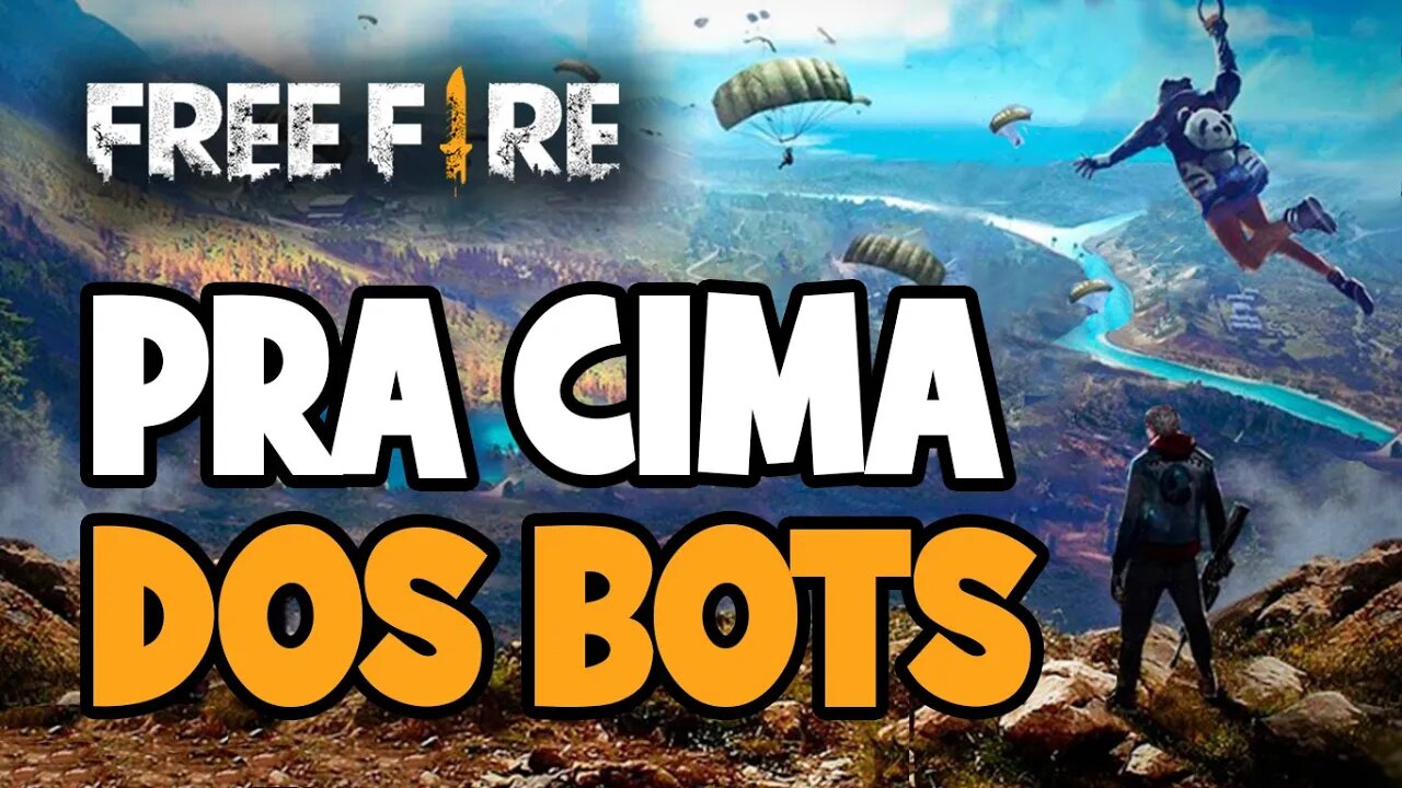 Free fire ao vivo - Pra cima dos bots