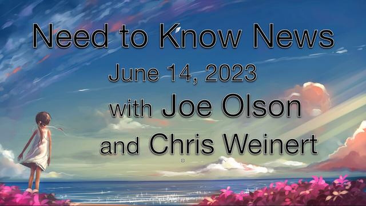 Need to Know News (14 June 2023) with Joe Olson and Chris Weinert