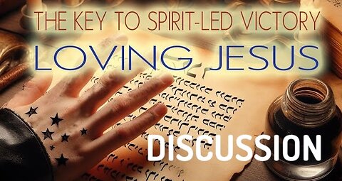 The Key to Spirit-Led Victory - Discussion night