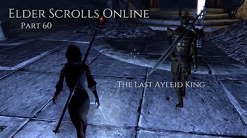 The Elder Scrolls Online Part 60 - The Last Ayleid King