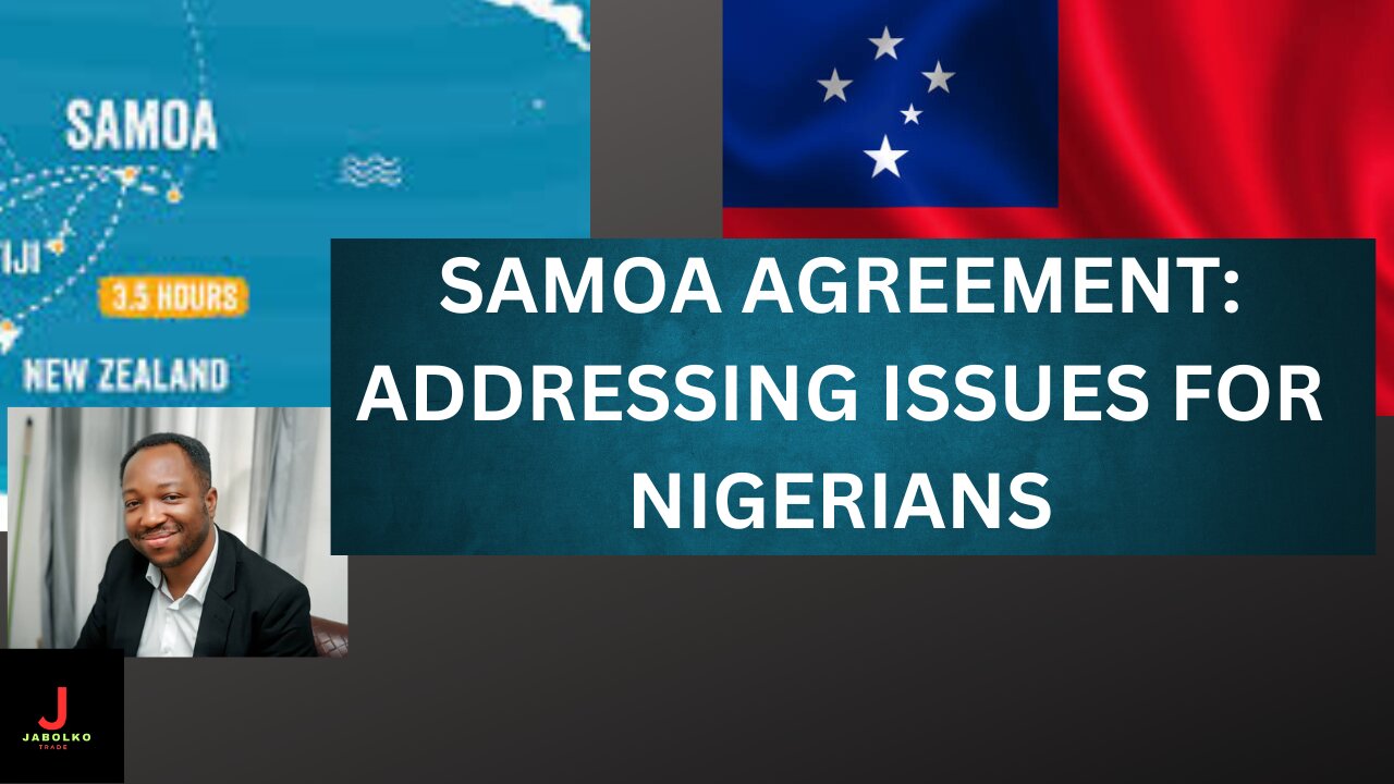 WHAT IS THE SAMOA AGREEMENT#nigeria #samoa #agreements #agreementwithoutborders #9janews #africa