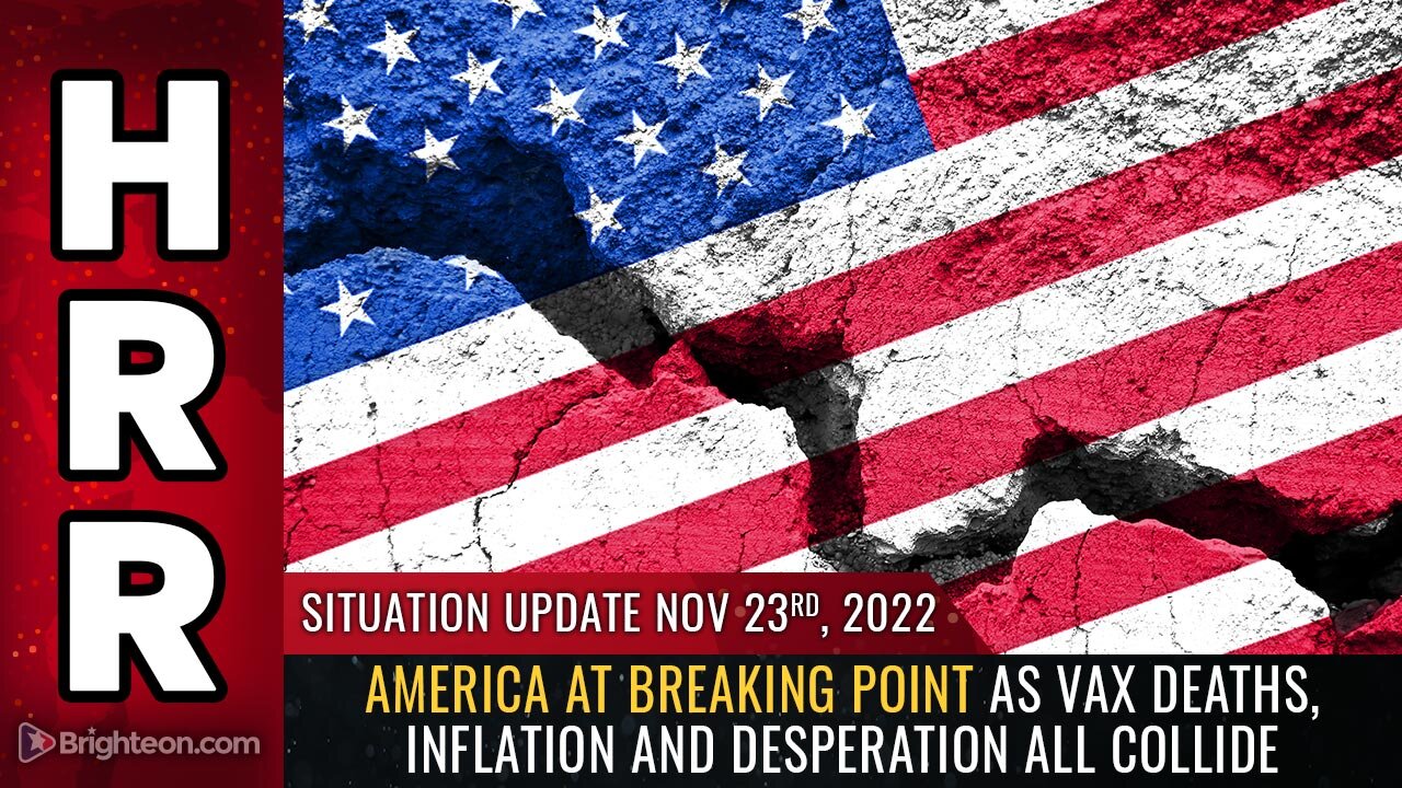 Situation Update, 11/23/22 - America at BREAKING POINT...