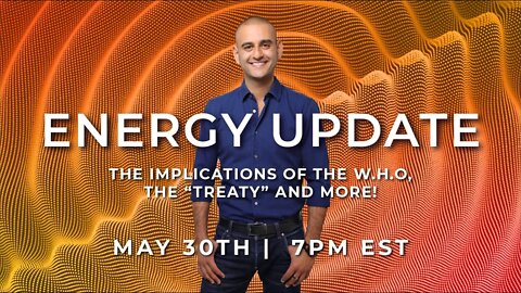 ENERGY UPDATE: Implications of the W.H.O & the "Treaty" | LIVE on May 30th @ 7pm EST