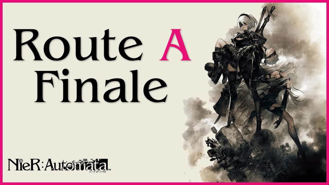 Nier: Automata Route A Playthrough | Part 9 Finale (No Commentary)