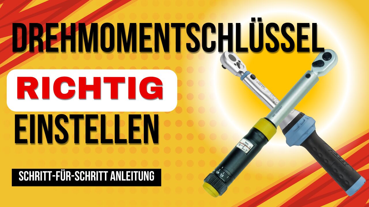 Drehmomentschlüssel einstellen - Schritt-für-Schritt-Anleitung