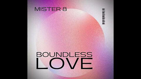 Mister 8 - Boundless Love (New 2023 #Electronica #Trance #NewMusic) Pre-Release Copy