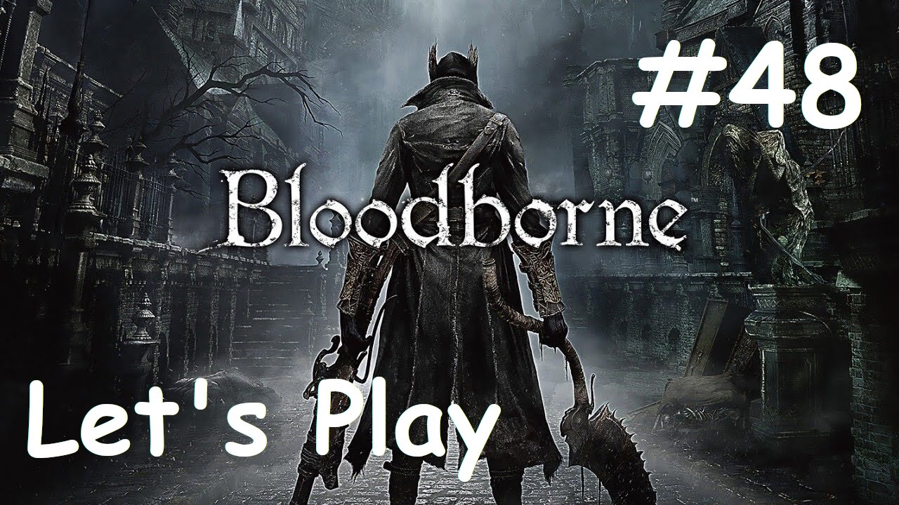 [Blind] Let's Play Bloodborne - Part 48