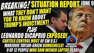 MOABS! SITUATION REPORT 6/9: DiCaprio EXPOSED, Most Who Saw Weiner Laptop DEAD & Trump Indictment!